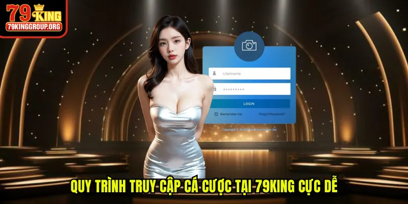 Quy trình truy cập cá cược tại 79King cực dễ