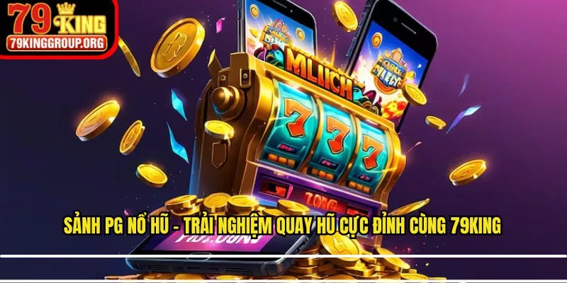 Sảnh PG Nổ Hũ