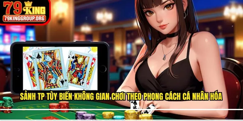 Sảnh TP tùy biến không gian chơi theo phong cách cá nhân hóa