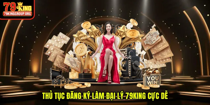 Thủ tục đăng ký làm đại lý 79King cực dễ